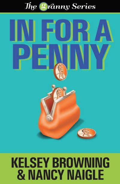 The Granny Series, In for a Penny by Kelsey Browning & Nancy Naigle